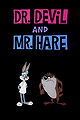 Dr. Devil and Mr. Hare