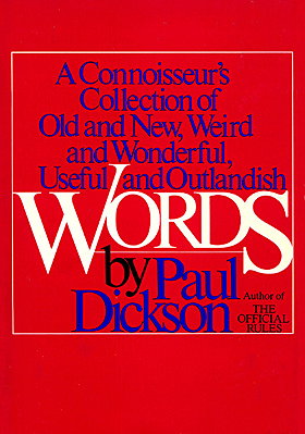 Words: A Connoisseur's Collection of Old and New, Weird and Wonderful, Useful and Outlandish Words