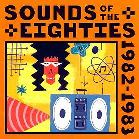 Sounds of the Eighties 1982-1983 - The Rolling Stone Collection: Time-Life