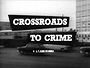 Crossroads to Crime