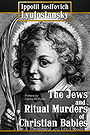 The Jews and Ritual Murders of Christian Babies: A Theological and Legal Study