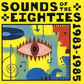 Sounds of the Eighties - The Rolling Stone Collection: 1983-1985