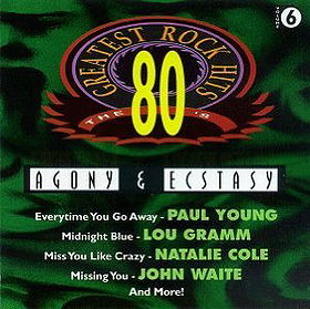 80's Greatest Rock Hits Vol. 6: Agony & Ecstasy