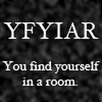 YFYIAR: You Find Yourself In A Room