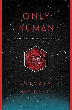 Only Human (Themis Files 3) by Sylvain Neuvel