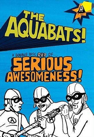 The Aquabats!: Serious Awesomeness! by Fearless Records