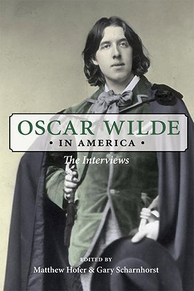 OSCAR WILDE IN AMERICA — The Interviews