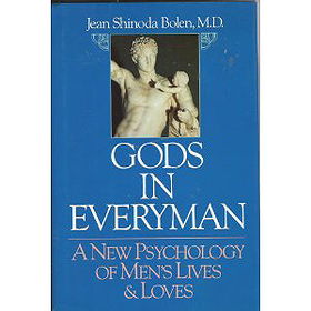 Gods in Everyman: A New Psychology of Men's Lives and Loves