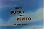 Bucky and Pepito