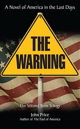 THE WARNING A Novel of America in the Last Days - By: John Price
