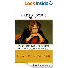 Make a Joyful Noise: Searching for a Spiritual Path in a Material World