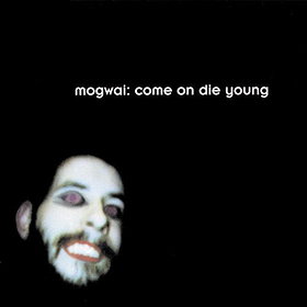 Come On Die Young – Mogwai