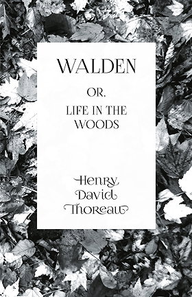 WALDEN OR, LIFE IN THE WOODS