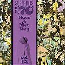 Super Hits of the '70s: Have a Nice Day, Vol. 14