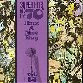 Super Hits of the '70s: Have a Nice Day, Vol. 14