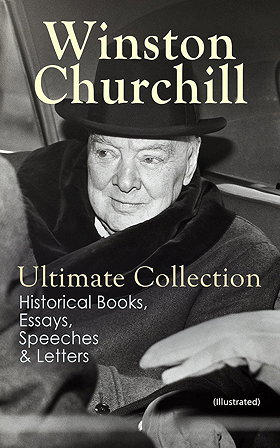 Ultimate Collection — Historical Books, Essays, Speeches & Letters