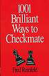1001 Brilliant Ways to Checkmate (Chess lovers' library)