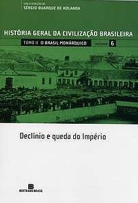 História Geral da Civilização Brasileira: O Brasil Monárquico (Tomo 2 - Vol. 6)