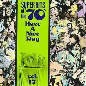 Super Hits Of The '70s:  Have a Nice Day, Vol. 17
