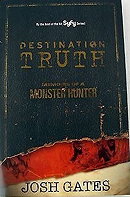 Destination Truth: Memoirs Of A Monster Hunter - Josh Gates