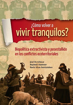 ¿Cómo volver a vivir tranquilos? Biopolítica extractivista y posestallido en los conflictos ecoterritoriales 