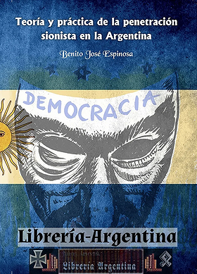 Teoría y práctica de la penetración sionista en la Argentina.