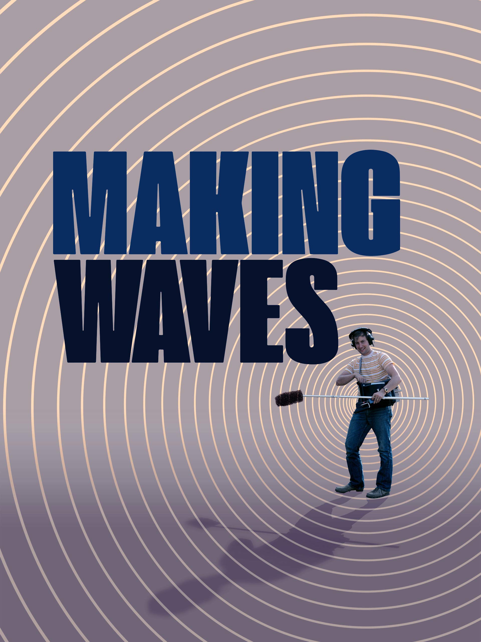 Making Waves: The Art of Cinematic Sound