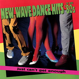  Just Can't Get Enough: New Wave Dance Hits Of The '80s