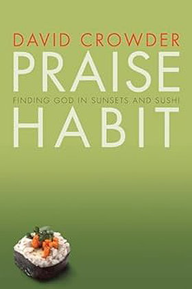Praise Habit: Finding God in Sunsets and Sushi (Experiencing God)