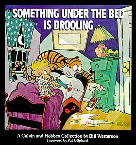 Something Under the Bed is Drooling: A Calvin and Hobbes Collection (Calvin & Hobbes Series)
