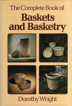 The Complete Book of Baskets and Basketry by Dorothy Wright — Reviews, Discussion, Bookclubs, Lists