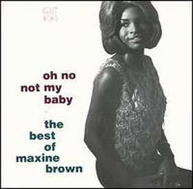 Oh No Not My Baby: The Best of Maxine Brown