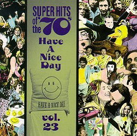 Super Hits of the '70s: Have a Nice Day, Vol. 23