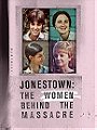 Jonestown: The Women Behind the Massacre