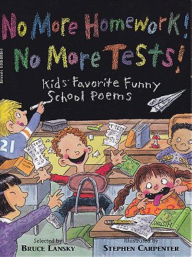 No More Homework! No More Tests: Kids' Favorite Funny School Poems