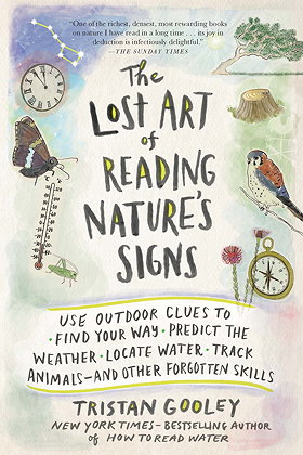 The Lost Art of Reading Nature's Signs: Use Outdoor Clues to Find Your Way, Predict the Weather, Locate Water, Track Animalsand Other Forgotten Skills
