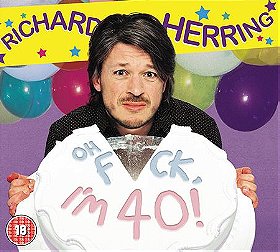 Richard Herring - Oh Fuck, I'm 40!