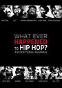 What Ever Happened to Hip Hop?