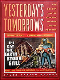 Yesterday's Tomorrows: The Golden Age of the Science Fiction Movie Posters, 1950-1964