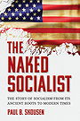 THE NAKED SOCIALIST — THE STORY OF SOCIALISM FROM ITS ANCIENT ROOTS TO MODERN TIMES