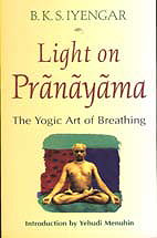 Light on Pranayama: The Yogic Art of Breathing