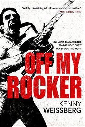 Off My Rocker: One Man's Tasty, Twisted, Star-Studded Quest for Everlasting Music
