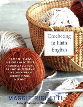Crocheting in Plain English: The Only Book any Crocheter Will Ever Need