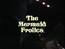 The Mermaid Frolics