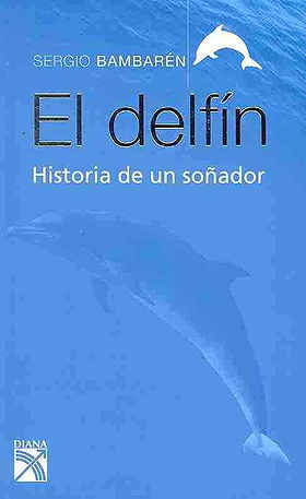 EL DELFIN: HISTORIA DE UN SOÑADOR