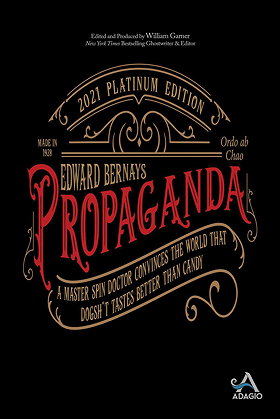 PROPAGANDA — A MASTER SPIN DOCTOR CONVINCES THE WORLD THAT DOGSH*T TASTES BETTER THAN CANDY