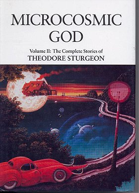 Microcosmic God: The Complete Stories of Theodore Sturgeon, Volume II