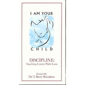 I Am Your Child: Discipline - Teaching Limits With Love