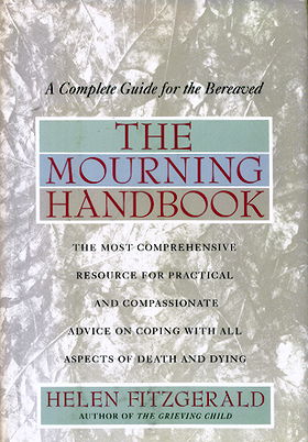 The Mourning Handbook: A Complete Guide for the Bereaved