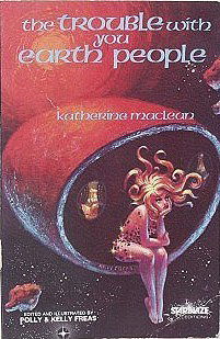 The trouble with you earth people (Starblaze editions)